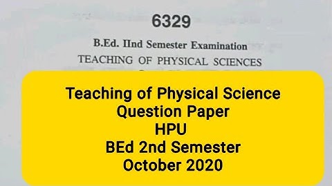 Previous Year Question Paper | Teaching of Physical Science | 2nd Semester  HPU | BEd 2020 |