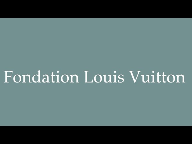 How to Pronounce ''Fondation Louis Vuitton'' (Louis Vuitton Foundation)  Correctly in French 