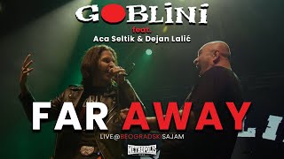 GOBLINI - FAR AWAY (feat. Aca Seltik &amp; Dejan Lalić) // @BEOGRADSKI SAJAM [OFFICIAL LIVE VIDEO]