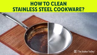 How to Clean Stainless Steel Cookware At Home | The Indus Valley | Healthy Cookware