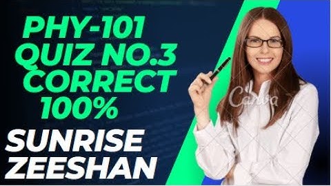 Phy101 Quiz no.3 confirm solution lecture 23 to 30