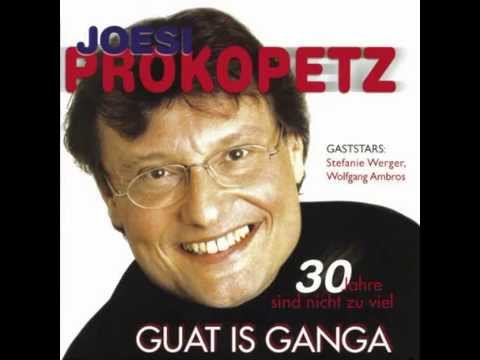 Joesi Prokopetz - Guat is gangen