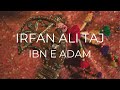 Irfan ali taj  ibn e adam official music