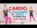 Cardio Workout At Home To LOWER Blood Pressure (LOW IMPACT!)