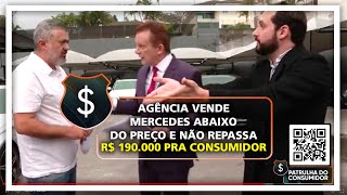 AGÊNCIA VENDE MERCEDES ABAIXO DO PREÇO E NÃO REPASSA R$ 190.000 PRA CONSUMIDOR.