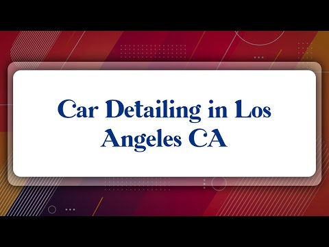 Best Auto Detailing West Los Angeles