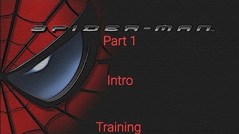 Spider-Man The Movie 2002 Part 1: Intro & Training