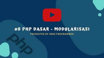 #8 PHP Dasar - Modularisasi PHP