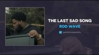 Rod Wave   The Last Sad Song Lyrics