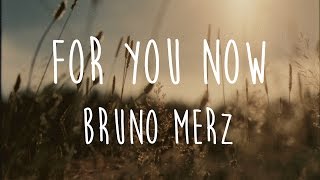 For You Now - Bruno Merz chords