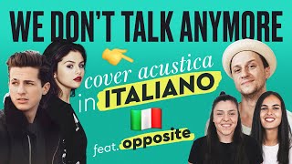 WE DON'T TALK ANYMORE in ITALIANO feat @Opposite 🇮🇹 Charlie Puth (feat. Selena Gomez) cover chords