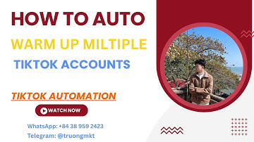 How to Auto Warm up Multiple Tiktok Accounts at the same time | Truong SoftWare