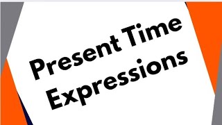 Present Time Expressions