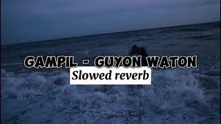 Gampil - Guyon Waton (slowed   reverb)