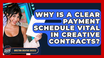 Why Is A Clear Payment Schedule Vital In Creative Contracts? - Directing Creative Success