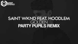 SAINT WKND feat. Hoodlem - Golden (Party Pupils Remix)