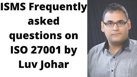 ISMS Frequently asked questions on ISO 27001 by Luv Johar