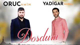 Oruc Amin ft Yadigar Nurlu - Dostum 2022 Resimi