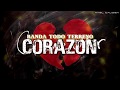 Banda Todo Terreno - "CORAZON" (Letra)