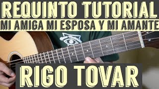 Mi Amiga Mi Esposa y Mi Amante - Requinto / Intro Tutorial de Guitarra ( Rigo Tovar ) TABS chords