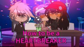 How to be a heartbreaker // GCMV || EnvyMimi