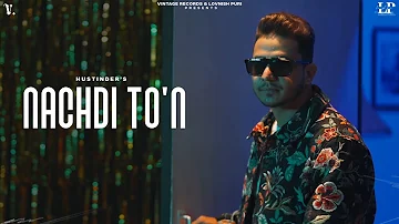 NACHDI TO'N | Hustinder | Desi Crew | Mandeep Maavi | Vintage Records | Latest Punjabi Songs