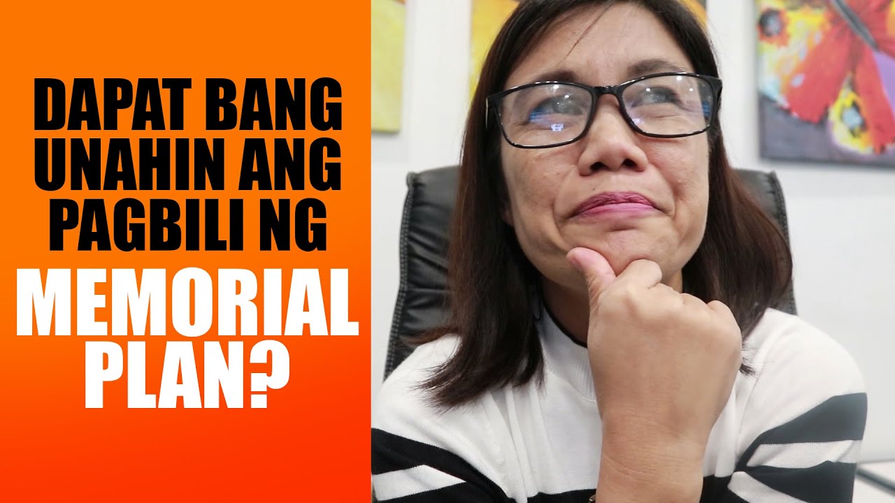 DAPAT BANG UNAHIN ANG PAGBILI NG MEMORIAL PLAN?