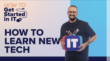 How to Learn a New Technology | A Guide for IT pros | How to Get Started in IT