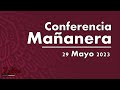 Conferencia Mañanera 29 Mayo 2023