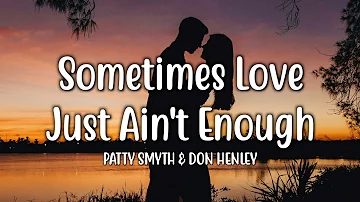 Sometimes Love Just Ain't Enough - Patty Smyth & Don Henley (Lyrics)