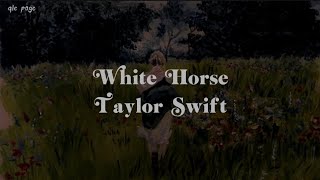 White Horse - Taylor Swift ( speed up ) lyrics