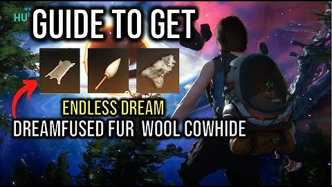 Once Human -  Guide to get Dreamfused Wool,Fur,Cowhide | Endless Dream