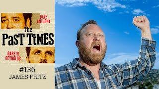 The Past Times Ep 136- James Frtiz