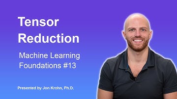 Tensor Reduction — Topic 13 of Machine Learning Foundations