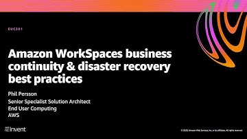 AWS re:Invent 2020: Amazon WorkSpaces business continuity & disaster recovery best practices