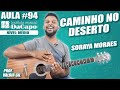 CAMINHO NO DESERTO VIOLÃO - SORAYA MORAES - AULA DE VIOLÃO SIMPLIFICADA - Como tocar violão