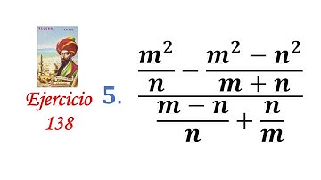 Algebra de Baldor: Ejercicio 138 - Problema 5: (m^2/n-(m^2-n^2)/(m+n))/((m-n)/n+n/m)