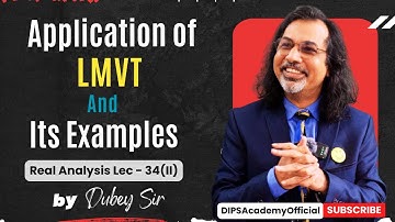 Application of LMVT and its Examples in Real Analysis | Lecture 34 (II) | Dubey Sir | CSIR NET Math