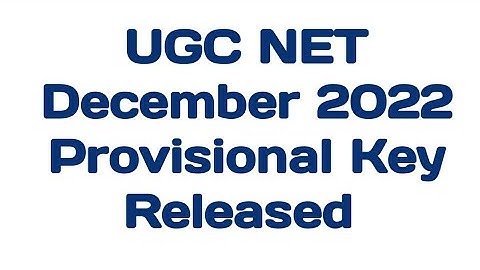 UGC NET December 2022 Provisional Key Released