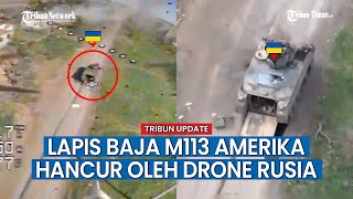Detik-detik Drone FPV Hancurkan Pengangkut Personel Lapis Baja M113 Amerika
