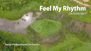 Feel My Rhythm (Orchestra Ver.) _ Seoul Philharmonic Orchestra