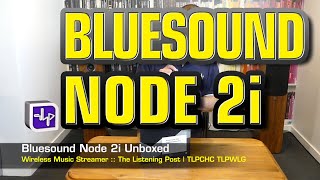 Bluesound Node 2i Wireless Music Streamer | The Listening Post | TLPCHC TLPWLG