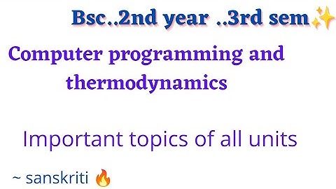 important topics of all units ... computer programming and thermodynamics .. BSC 2nd year 3rd sem 💯