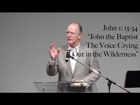 "The Voice of the One Crying in the Desert" - John 1:15-34 | Pastor John Glass | January 21, 2024