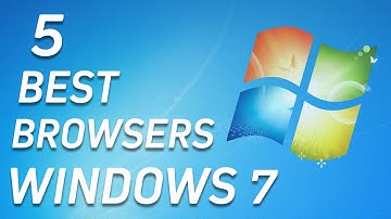 5 Best Browsers for Windows 7 in 2024