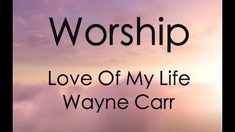 Love Of My Life by Wayne Carr