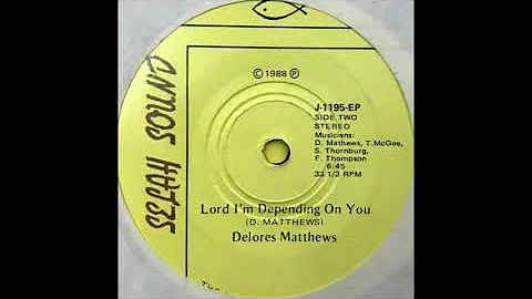 Delores Matthews - Lord I'm Depending On You (1988)