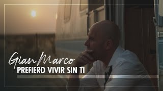Gian Marco - Prefiero Vivir Sin Ti