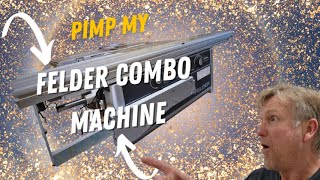 Pimp your Felder combination machine