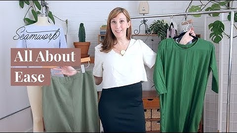 All About Ease: How to understand ease in a sewing pattern